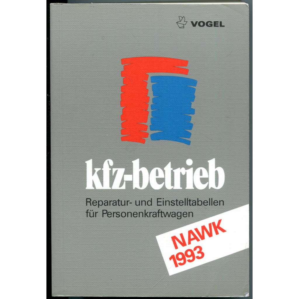 Reparatur- und Einstelltabellen für Personenkraftwagen (Kfz-Betrieb 1993) [Tabulky oprav a seřízení pro osobní automobily]