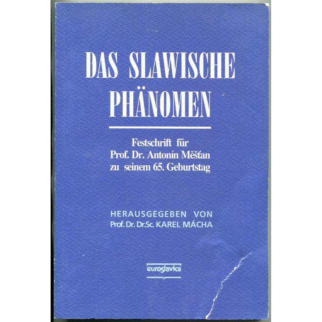 Das slawische Phänomen. Festschrift für Prof. Dr. Antonín Měšťan zu seinem 65. Geburtstag [slavistika; literatura]