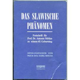Das slawische Phänomen. Festschrift für Prof. Dr. Antonín Měšťan zu seinem 65. Geburtstag [slavistika; literatura]
