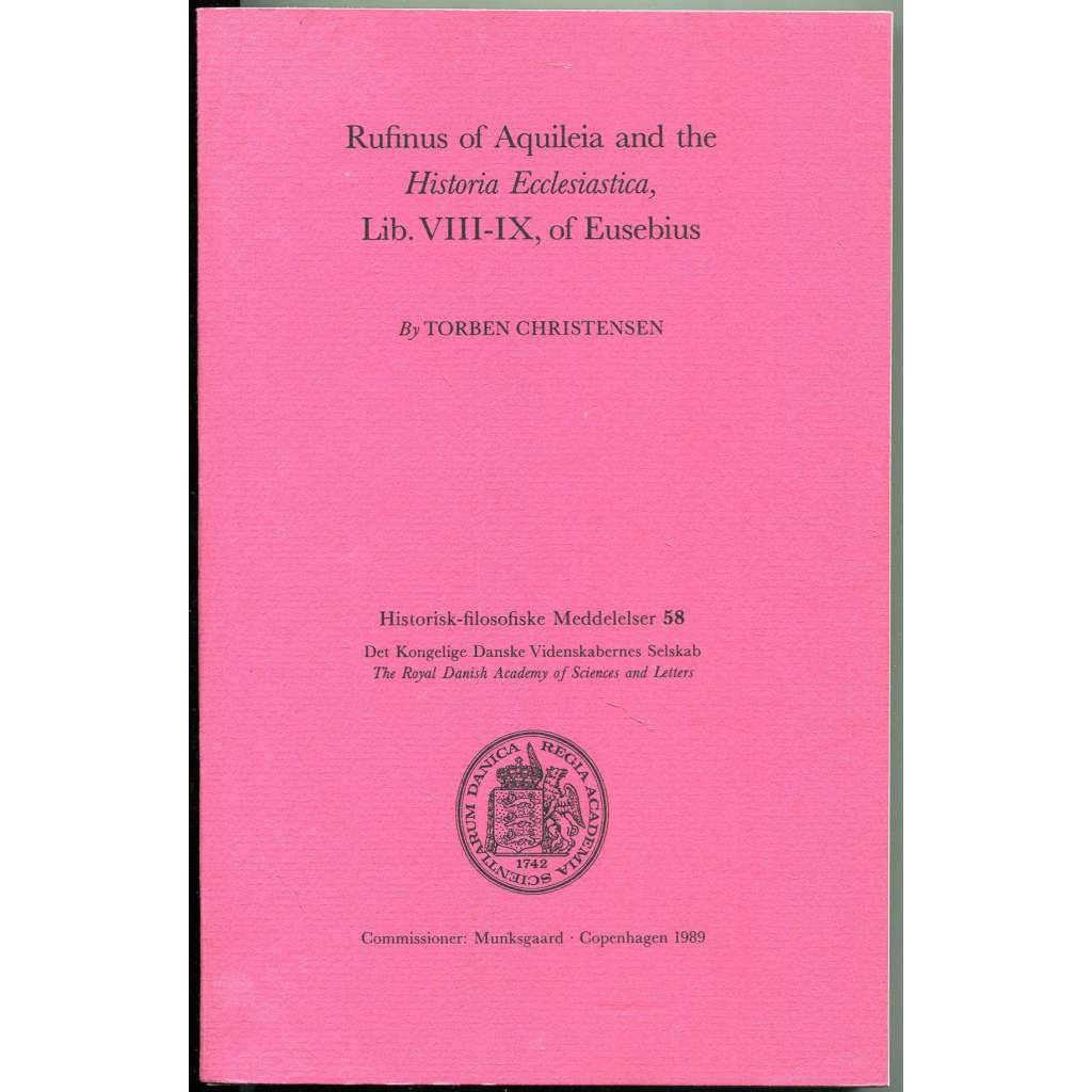 Rufinus of Aquileia and the Historia Ecclesiastica, Lib. VIII-IX, of Eusebius [Tyrannius Rufinus; patristika; Církevní dějiny]