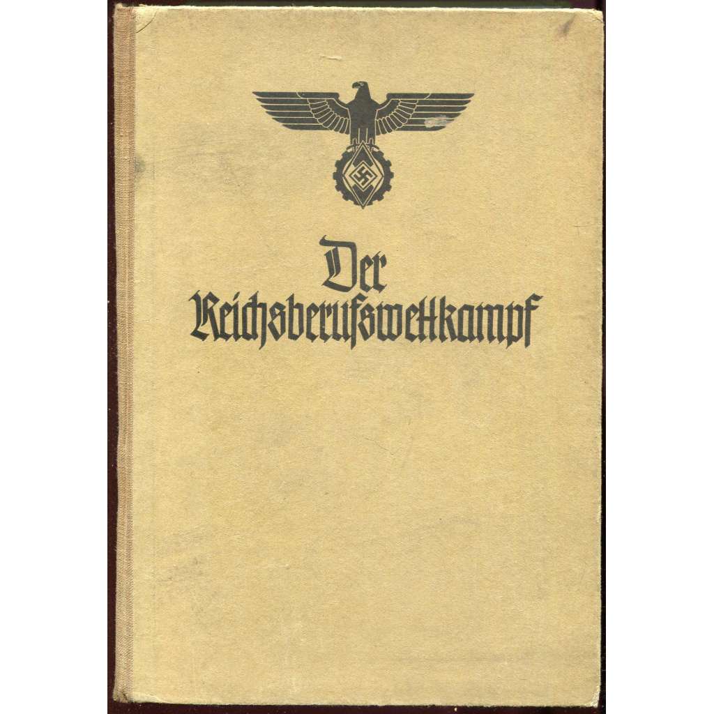 Der Reichsberufswettkampf [Německo; propaganda; nacismus; dělnictvo; řemesla; řemeslo]