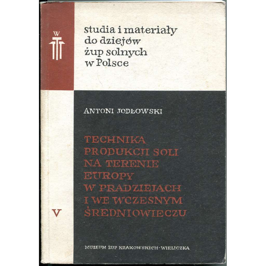 Technika produkcji soli na terenie Europy w pradziejach i we wczesnym średniowieczu [těžba soli; sůl; solné doly]