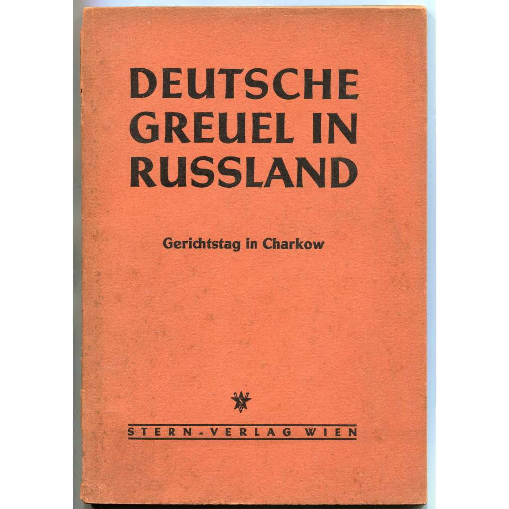 Deutsche Greuel in Russland. Gerichtstag in Charkow [Ukrajina; Sovětský svaz; nacismus; druhá světová válka; Charkov]
