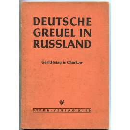 Deutsche Greuel in Russland. Gerichtstag in Charkow [Ukrajina; Sovětský svaz; nacismus; druhá světová válka; Charkov]