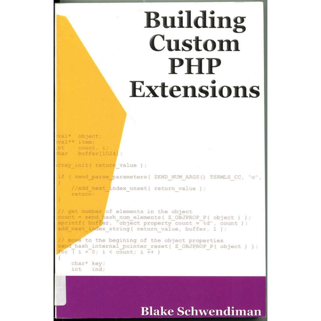 Building Custom PHP Extensions ["Vytváření vlastních rozšíření PHP"; programování, databáze, informatika]