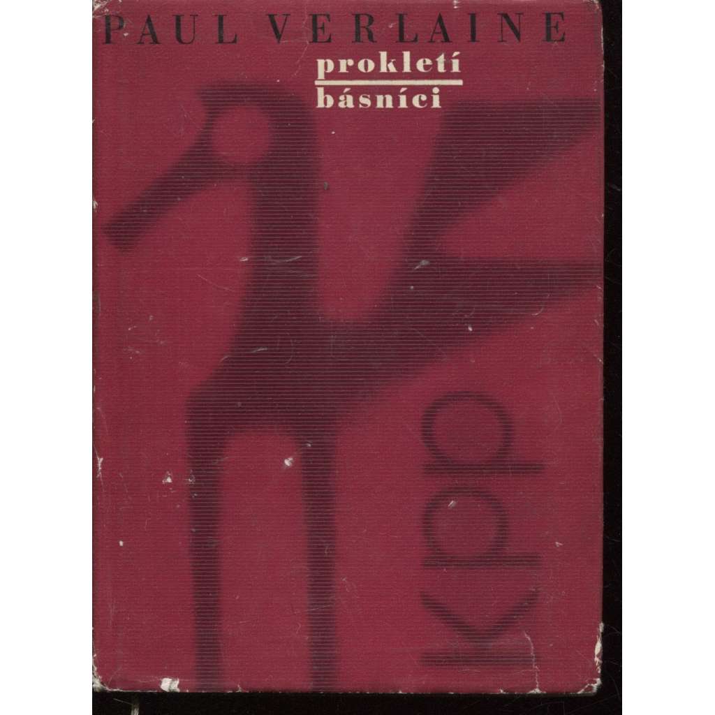 Prokletí básníci (Corbière, Rimbaud, Verlaine, Mallarmé, de l'Isle-Adam, Desbordes-Valmore, - životopisy a ukázky básnického díla)