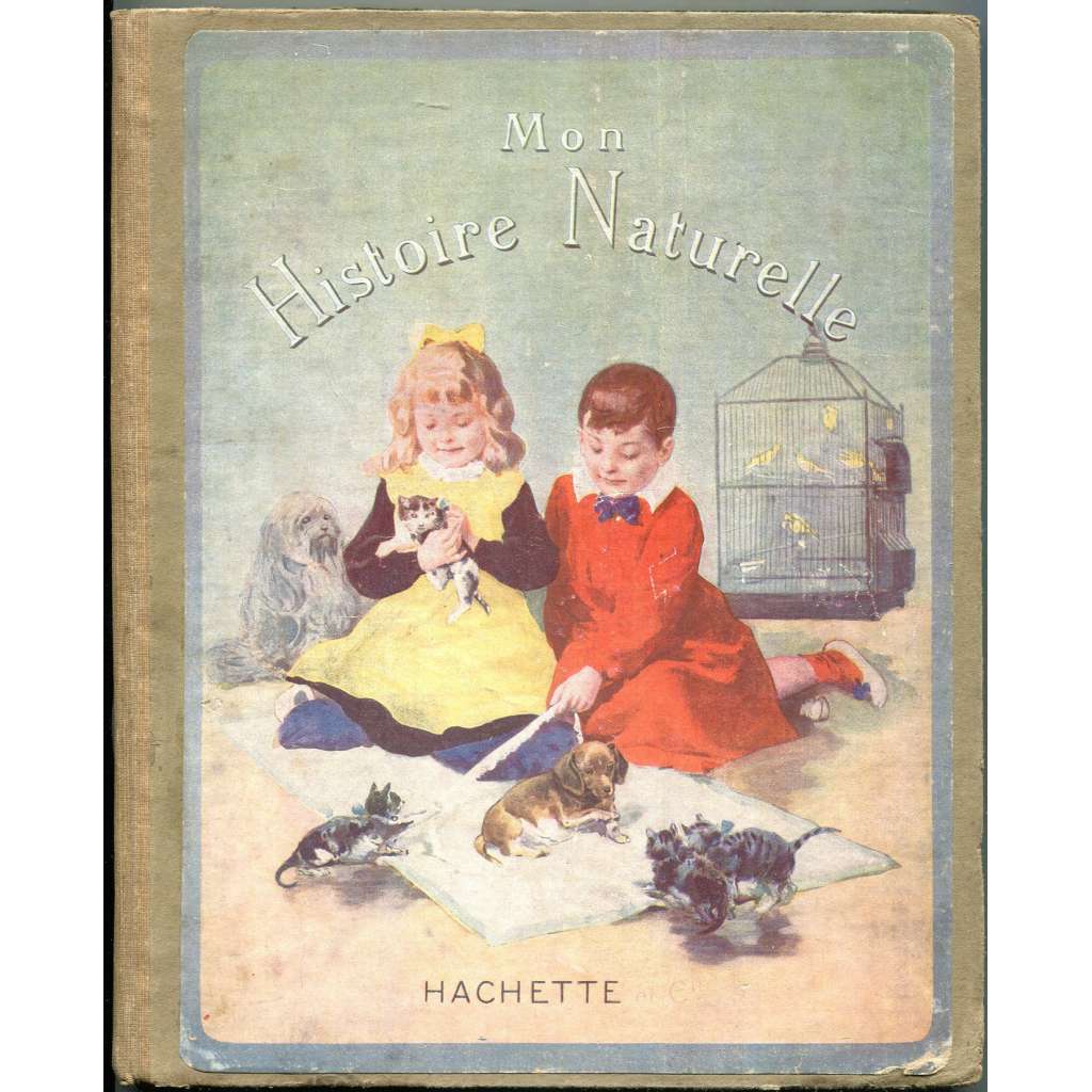Mon Histoire Naturelle [přírodopis; pro děti; příroda; zvířata; rytiny; dětská literatura]