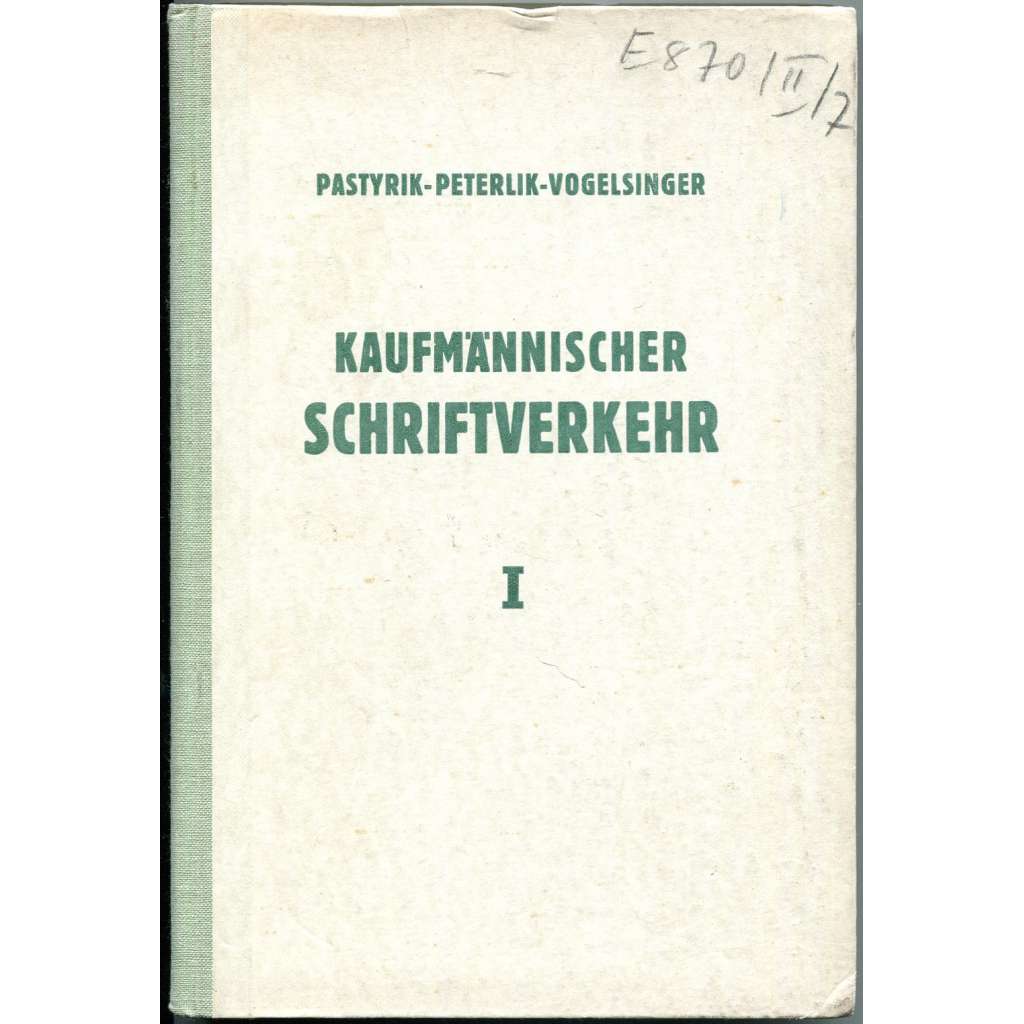 Lehrbuch des Kaufmännischen Schriftverkehrs I. [Učebnice obchodní korespondence I.; obchodní akademie]