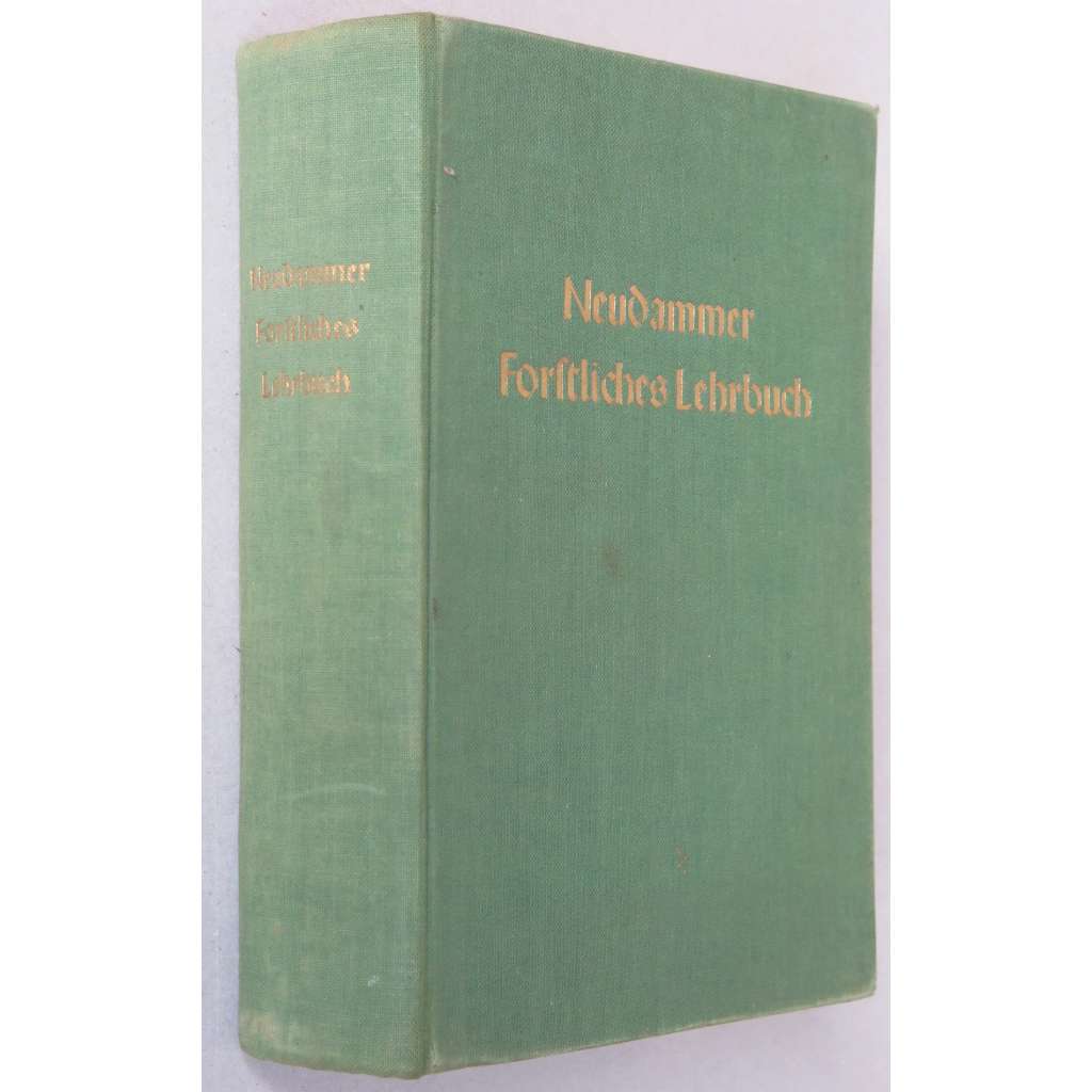 Neudammer Forstliches Lehrbuch. Ein Handbuch für Unterricht und Praxis	[Učebnice lesnictví]