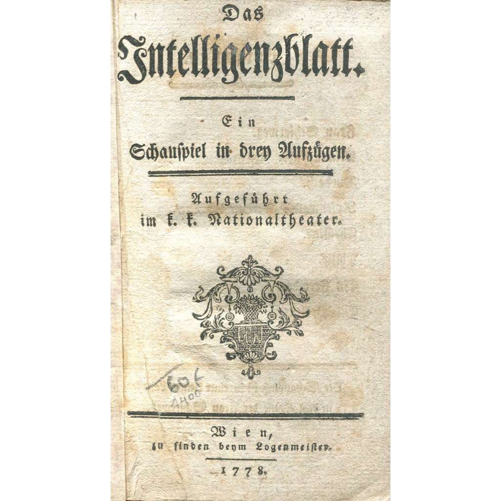 Das Intelligenzblatt. Ein Schauspiel in drey Aufzügen [divadlo; divadelní hry; 18. století; Ysenburg von Buri]