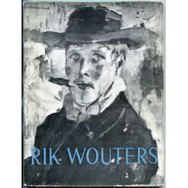 Rik Wouters  [= Monographies de l'art belge. La deuxième série; 8] [Belgie; umění; malba; sochařství; fauvismus]