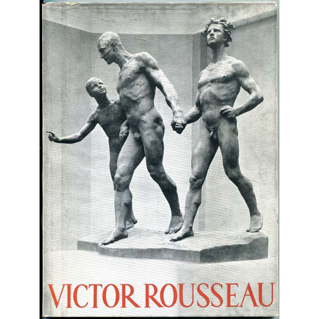 Victor Rousseau [= Monographies de l'art belge. La troisième série; 5] [Belgie; umění; sochařství; sochy]