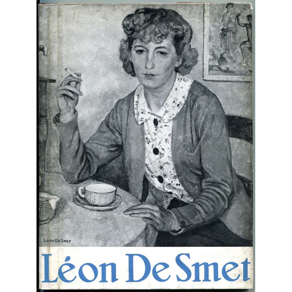 Léon De Smet [= Monographies de l'art belge. La troisième série; 9] [Belgie; umění; malířství; impresionismus]