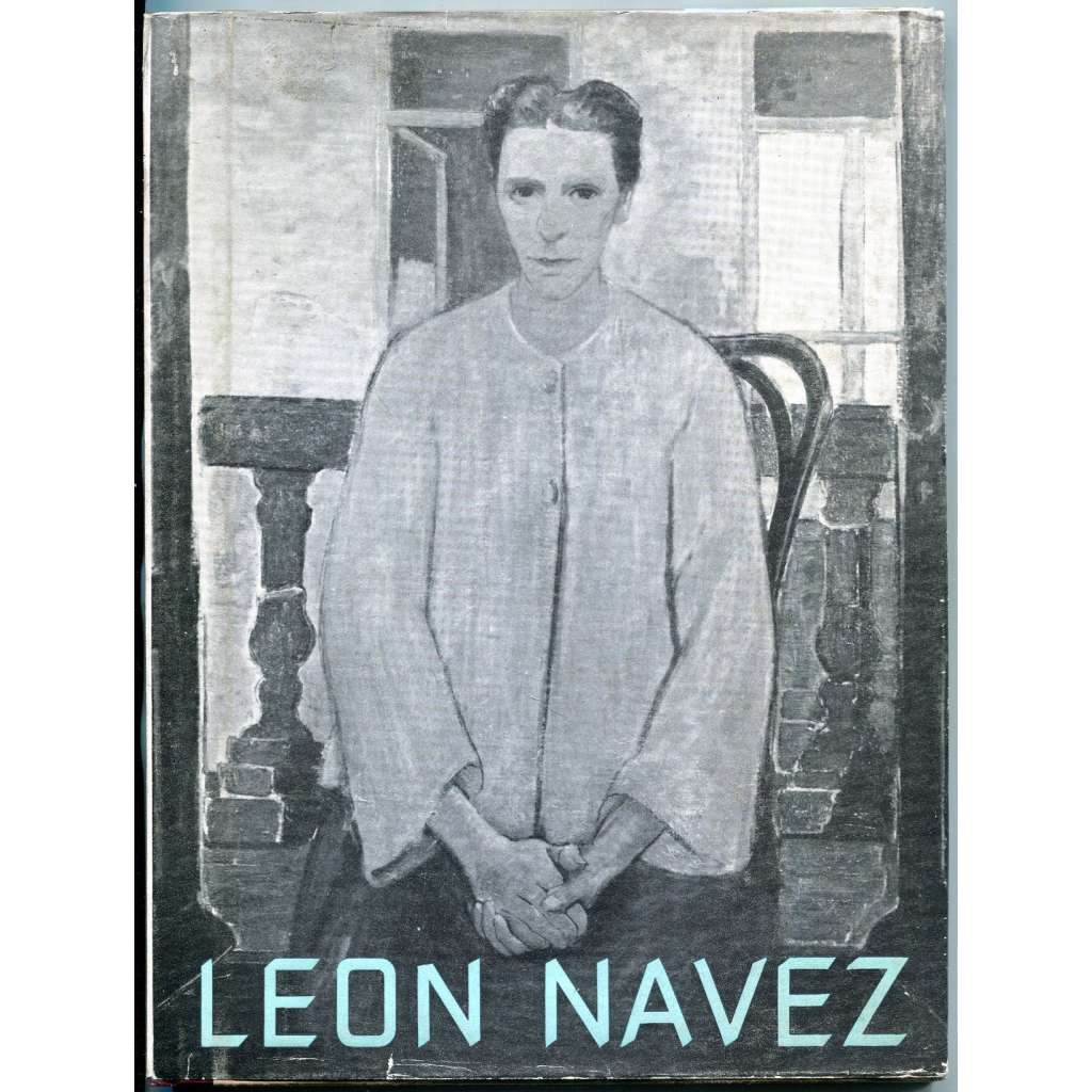 Leon Navez [= Monographies de l'art belge. La quatrième série; 9] [Belgie; umění; malířství; expresionismus]