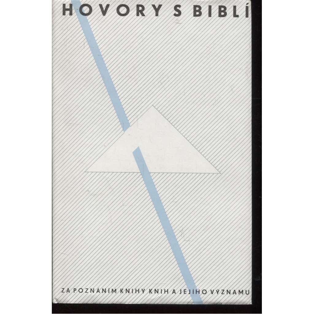 Hovory s biblí [Za poznáním knihy knih a jejího významu - sborník statí na téma Bible, Starý zákon, Nový zákon]