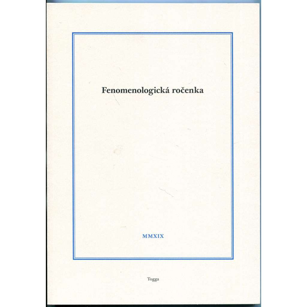 Fenomenologická ročenka , sv. 9, 2019 [MMXIX; filosofie; fenomenologie; Martin Heidegger; Ročenka pro filosofii a fenomenologický výzkum]