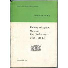 Katalog rękopisów Muzeum Żup Krakowskich z lat 1518-1971 ["Katalog rukopisů"; Krakov; Kraków; Wieliczka; soupis]
