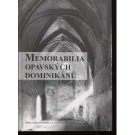 Memorabilia opavských dominikánů [Opava, řeholní řád dominikáni; edice pamětních spisů z období baroka -  z 1. poloviny 18. století]
