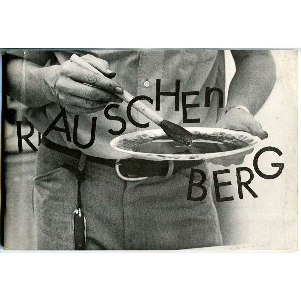 Rauschenberg: Graphic Art ["Robert Rauschenberg. Grafika"; katalog; abstraktní expresionismus; pop art; umění]