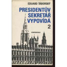 Presidentův sekretář vypovídá, díl 2. (Konfrontace, exil)