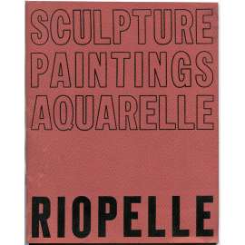 Jean-Paul Riopelle: Sculpture, Paintings, Aquarelle [výstavní katalog; umění; malba; plastika; abstrakce; informel]