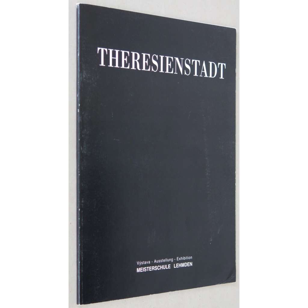 Theresienstadt. Výstava - Ausstellung - Exhibition [Terezín; katalog; holokaust; holocaust; šoa; umění; malířství]