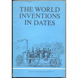 The World Inventions in Dates ["Světové vynálezy v datech"; dějiny vědy, techniky; věda; technika; vědecké objevy]