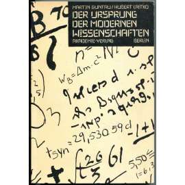 Der Ursprung der modernen Wissenschaften ["Vznik moderních věd"; historie, dějiny vědy; fyzika; věda]