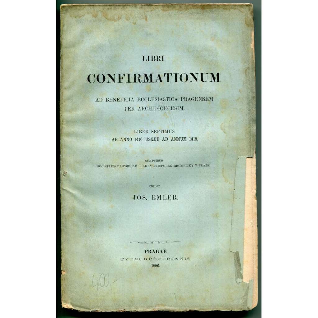 Libri confirmationum ad beneficia ecclesiastica Pragensem per archidioecesim. Liber Septimus ab anno 1410 ad annum 1419 [Konfirmační knihy, Arcidiecéze pražská, pražské arcibiskupství, katolická církev]