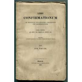 Libri confirmationum ad beneficia ecclesiastica Pragensem per archidioecesim. Liber SEXTUS ab anno 1399 usque ad annum 1410 [Konfirmační knihy, Arcidiecéze pražská, pražské arcibiskupství, katolická církev]