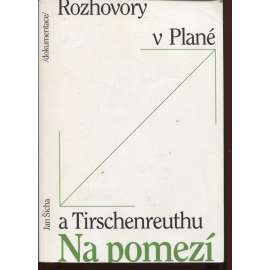 Na pomezí: Rozhovory v Plané a Tirschenreuthu / Grenznah: Gespräche in Plan und Tirschenreuth (Sudety)