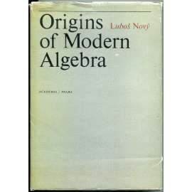 Origins of Modern Algebra ["Počátky moderní algebry"; algebra; matematika; dějiny matematiky, vědy]