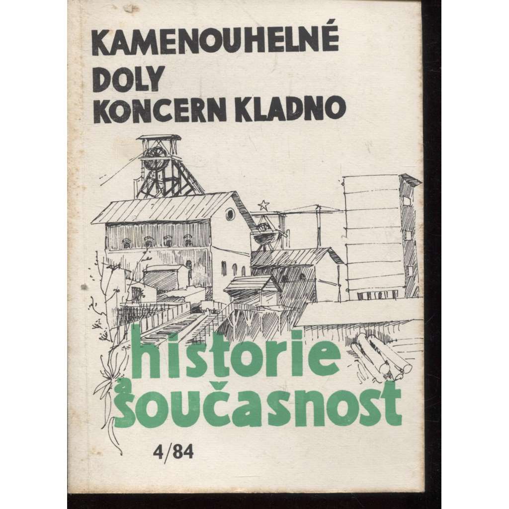 Kamenouhelné doly koncern Kladno. Historie a současnost 4/1984 (hornictví, těžba uhlí, sborník studií o historii regionu a jeho průmyslu)