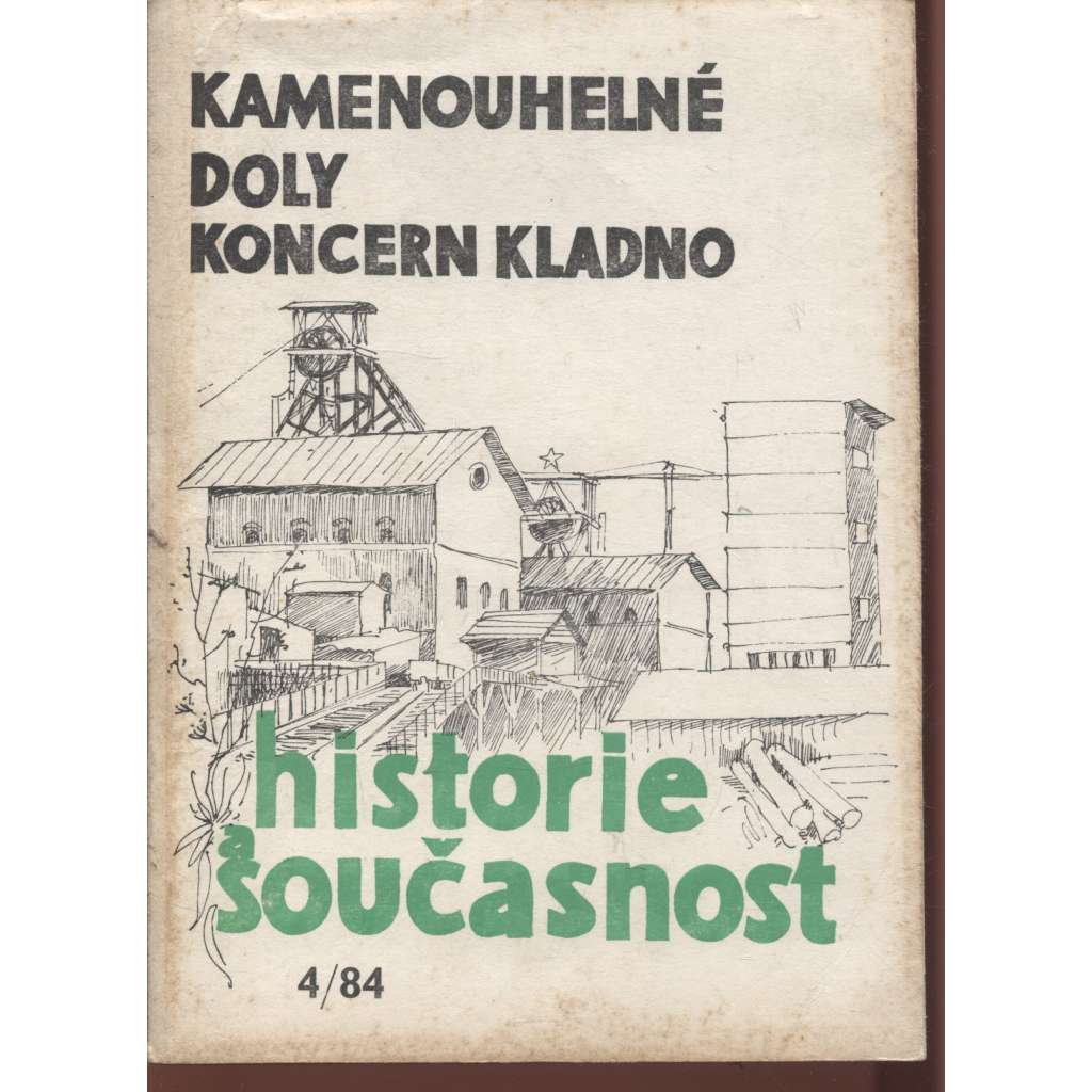 Kamenouhelné doly koncern Kladno. Historie a současnost 4/1984 (hornictví, těžba uhlí, sborník studií o historii regionu a jeho průmyslu)