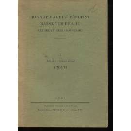 Hornopolicejní předpisy báňských úřadů Republiky československé. I. Báňský revírní úřad Praha (hornictví)