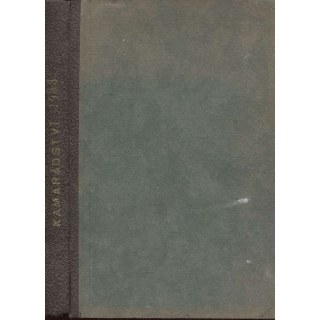 Kamarádství, ročník II./1933. List válečných, převratových a současných dějů (vojsko, vojáci)