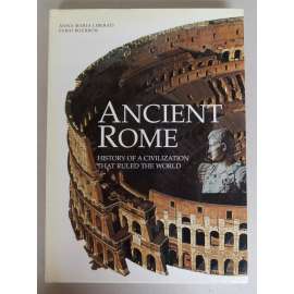 Ancient Rome. History of a civilization that ruled the world [Starověký Řím. Dějiny civilizace, která vládla světu; Aj]HOL