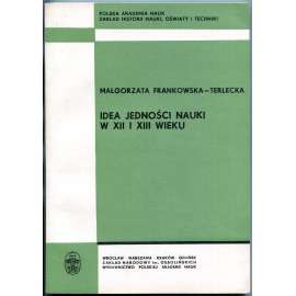 Idea jedności nauki w XII i XIII wieku ["Myšlenka jednoty vědy ve 12. a 13. století"; středověká věda; filosofie; teologie]