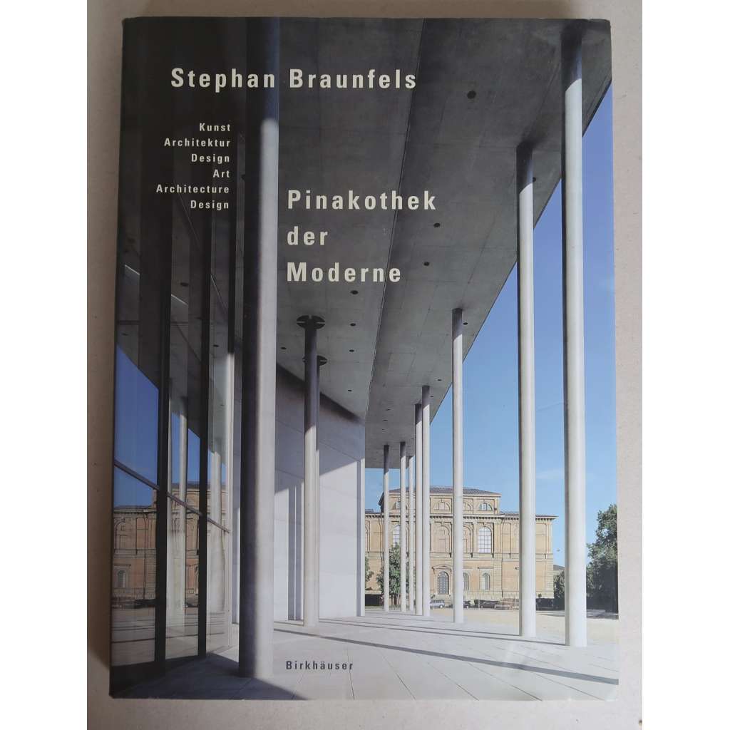 Pinakothek der Moderne: Kunst, Architektur, Design = Art, Architecture, Design [Pinakotéka moderny, Mnichov; design, architektura]HOL