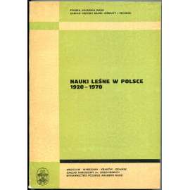 Nauki lesne w Polsce 1920-1970 [Lesnické vědy v Polsku; příroda, historie]