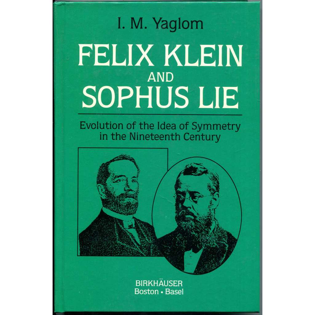 Felix Klein and Sophus Lie: Evolution of the Idea of Symmetry in the Nineteenth Century [matematika; geometrie; dějiny vědy]