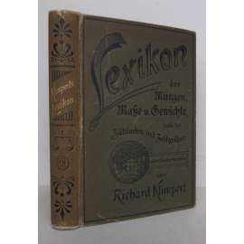 Lexikon der Münzen, Maße, Gewichte, Zählarten und Zeitgrößen aller Länder der Erde [Lexikon mincí, měr, vah, číselných soustav a měření času všech zemí světa; numismatika, (historická) metrologie, chronologie]