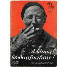 Achtung! Großaufnahme! Wie man sie mit der Kleinkamera macht [fotografování; příručka; fotoaparát; Carl Zeiss Jena]