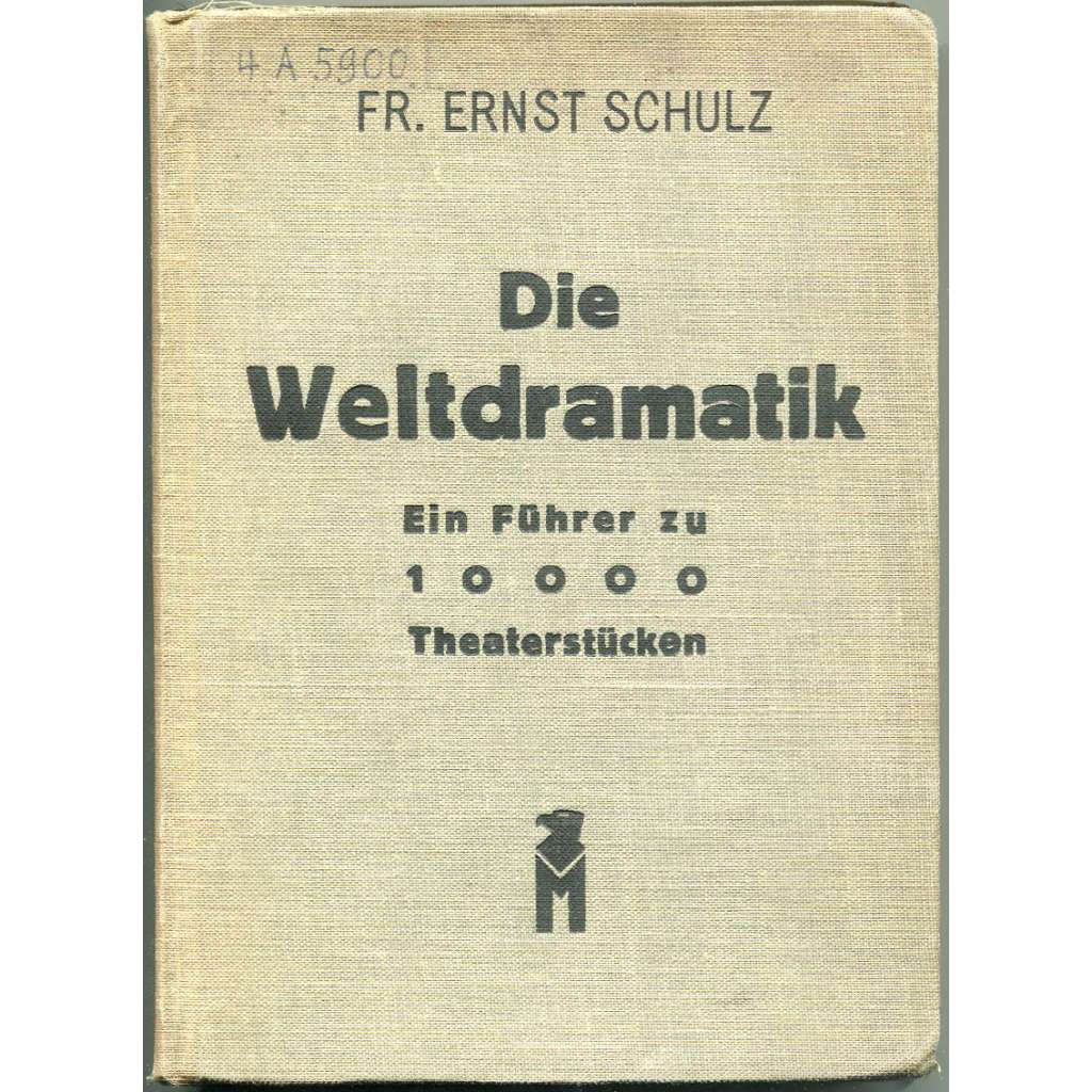 Die Weltdramatik. Ein Führer zu 10 000 Theaterstücken [divadlo; průvodce; slovník; seznam]