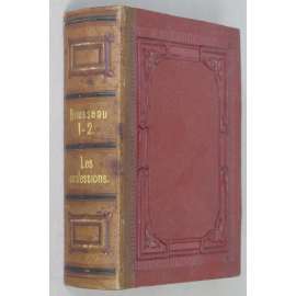 Les Confessions; Les Rêveries du promeneur solitaire ["Vyznání"; "Dumy samotářského chodce"]