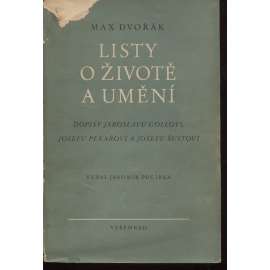 Listy o životě a umění [Max Dvořák - Dopisy Jaroslavu Gollovi, Josefu Pekařovi a Josefu Šustovi] (pošk.)
