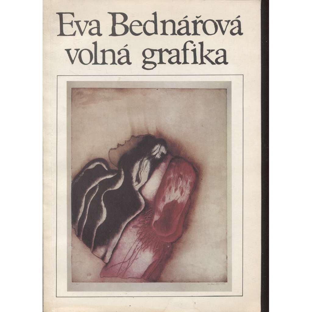 Eva Bednářová - volná grafika (katalog výstavy)