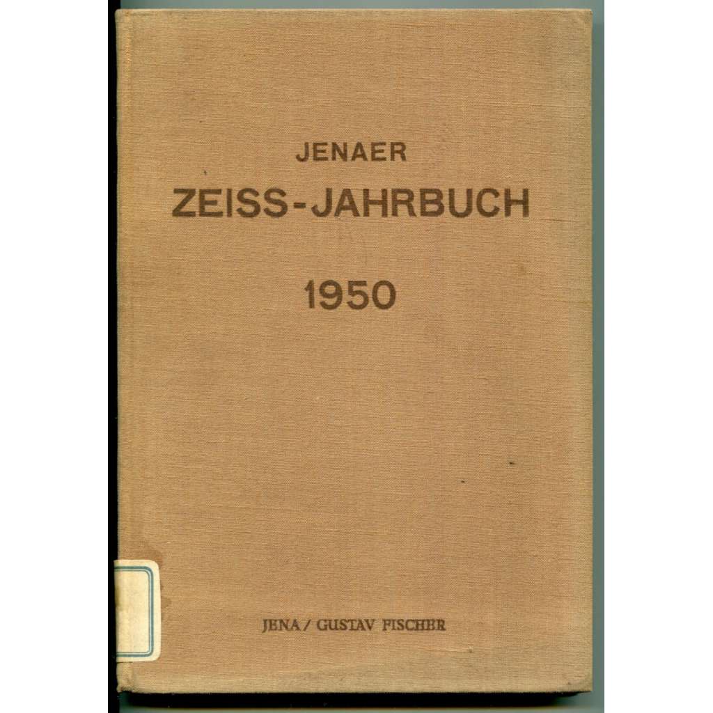 Jenaer Zeiss-Jahrbuch 1950 [Ročenka Národního podniku Carl Zeiss, Jena; optika, fyzika, mechanika, odborné časopisy]