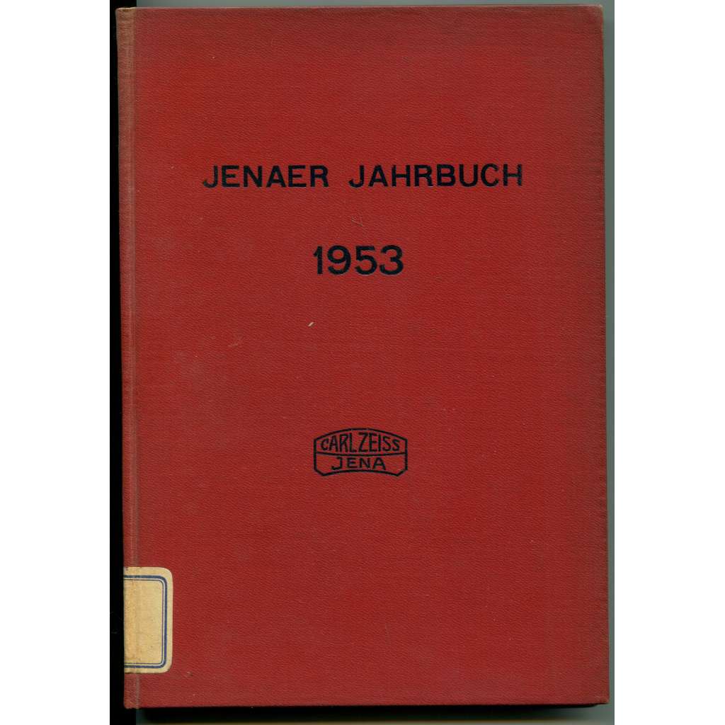 Jenaer Zeiss-Jahrbuch 1953 [Ročenka Národního podniku Carl Zeiss, Jena; optika, fyzika, mechanika, odborné časopisy]