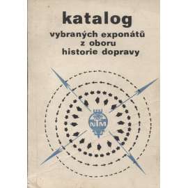 Katalog vybraných exponátů z oboru historie dopravy Katalog vybraných exponátů z oboru historie dopravy